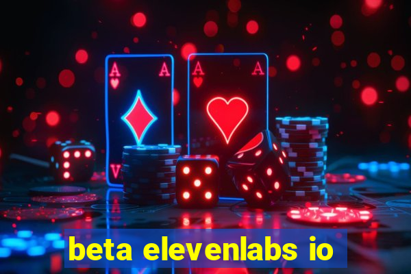 beta elevenlabs io